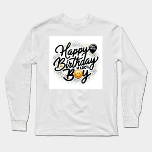 Happy Birthday March Boy Long Sleeve T-Shirt